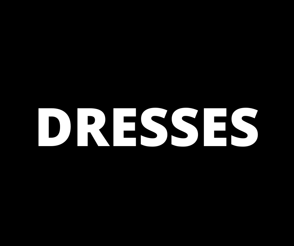 DRESSES